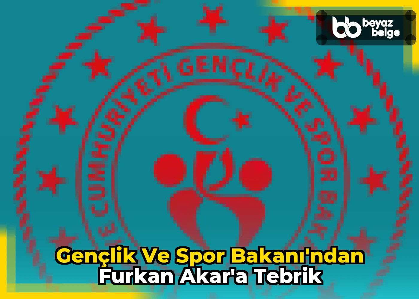 Gençlik ve Spor Bakanı'ndan Furkan Akar'a Tebrik
