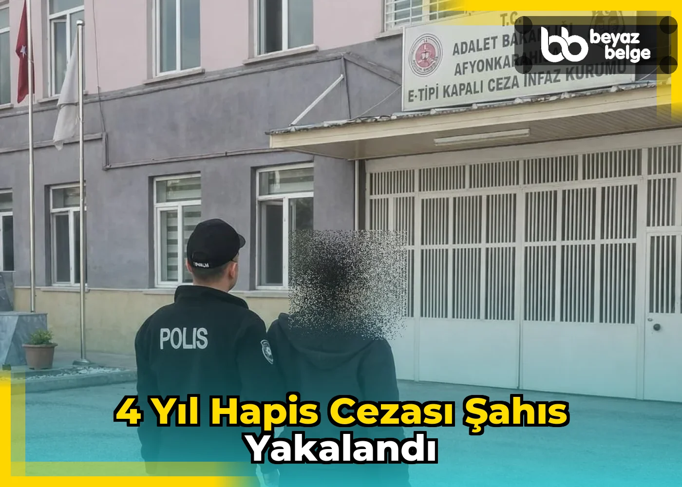 4 Yıl Hapis Cezası Şahıs Yakalandı