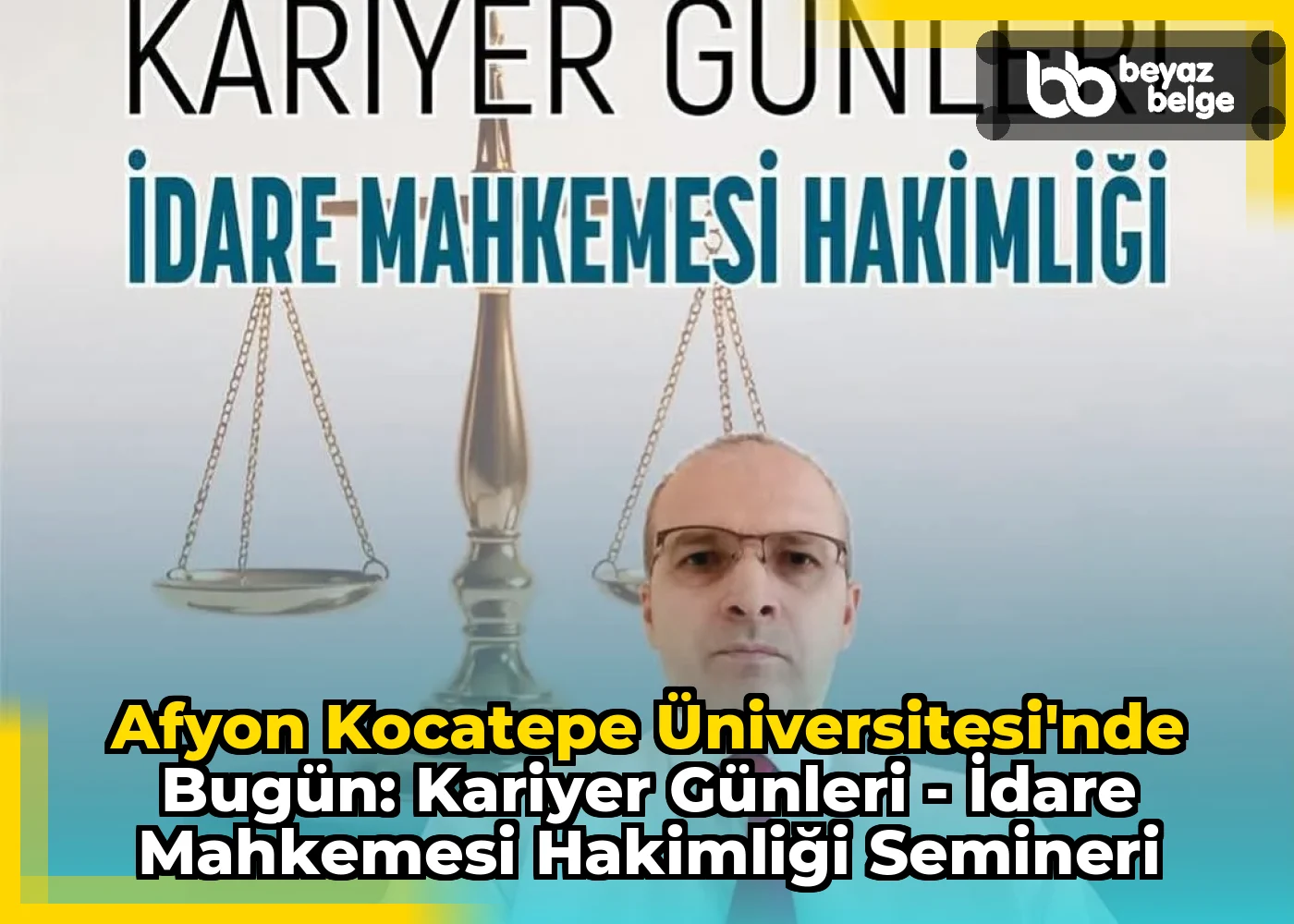 Afyon Kocatepe Üniversitesi'nde Bugün: Kariyer Günleri - İdare Mahkemesi Hakimliği Semineri