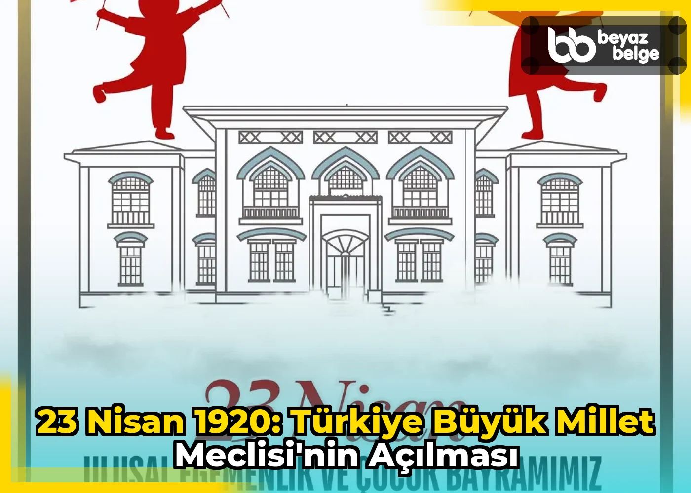 23 Nisan 1920: Türkiye Büyük Millet Meclisi'nin Açılması