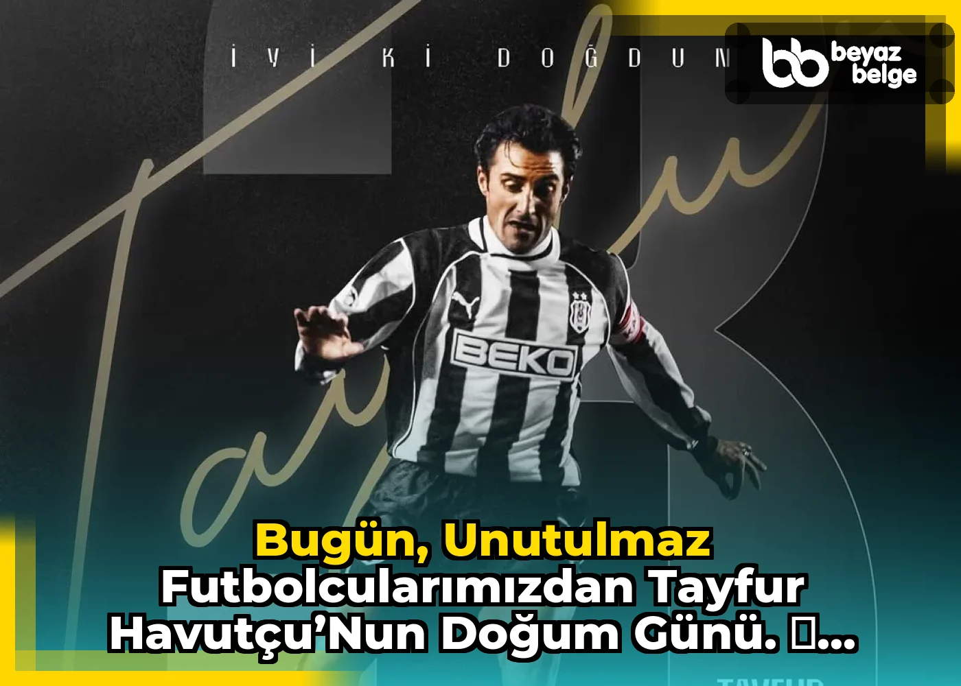 Bugün, unutulmaz futbolcularımızdan Tayfur Havutçu’nun doğum günü. ⭐...