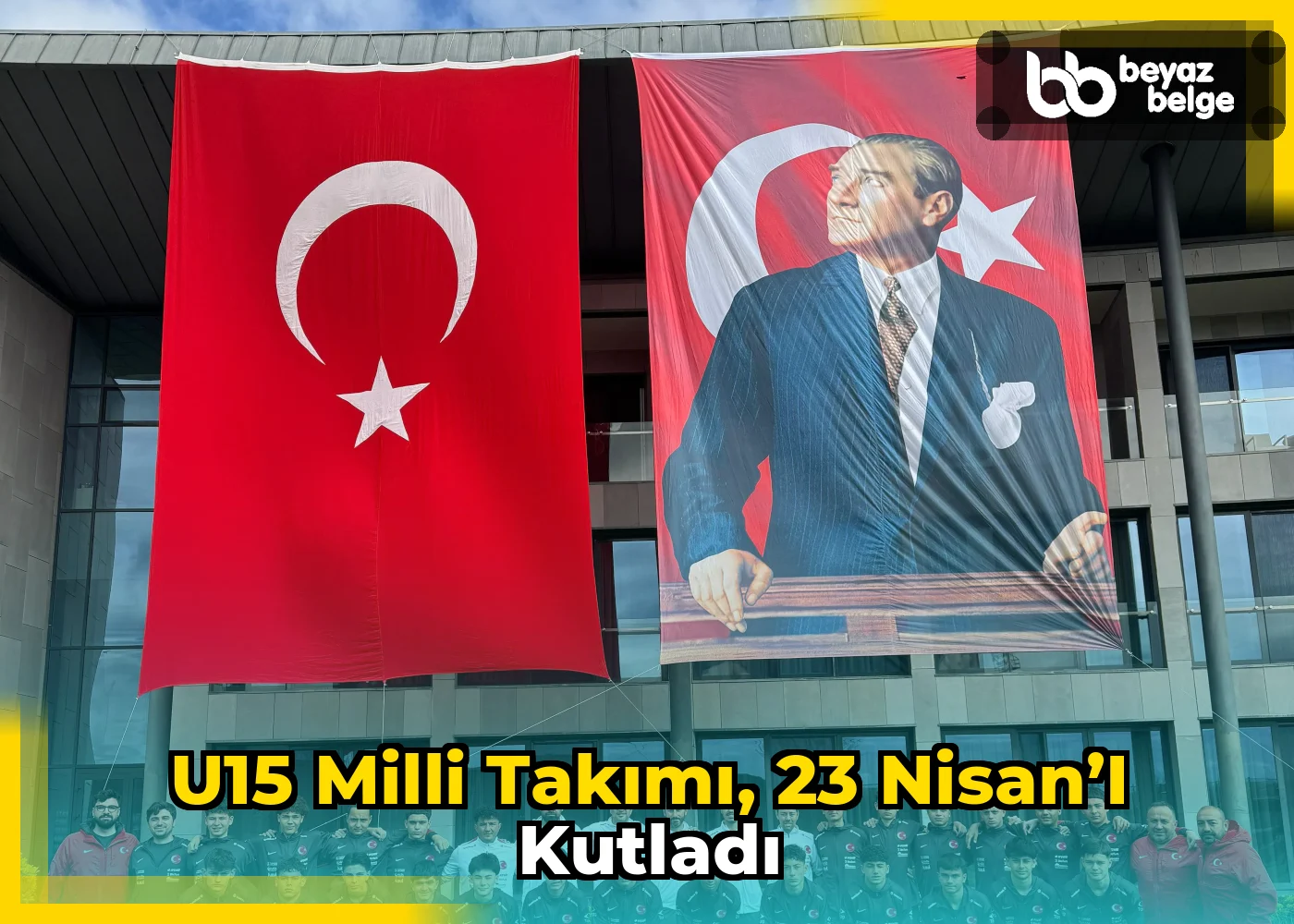 U15 Milli Takımı, 23 Nisan’ı kutladı