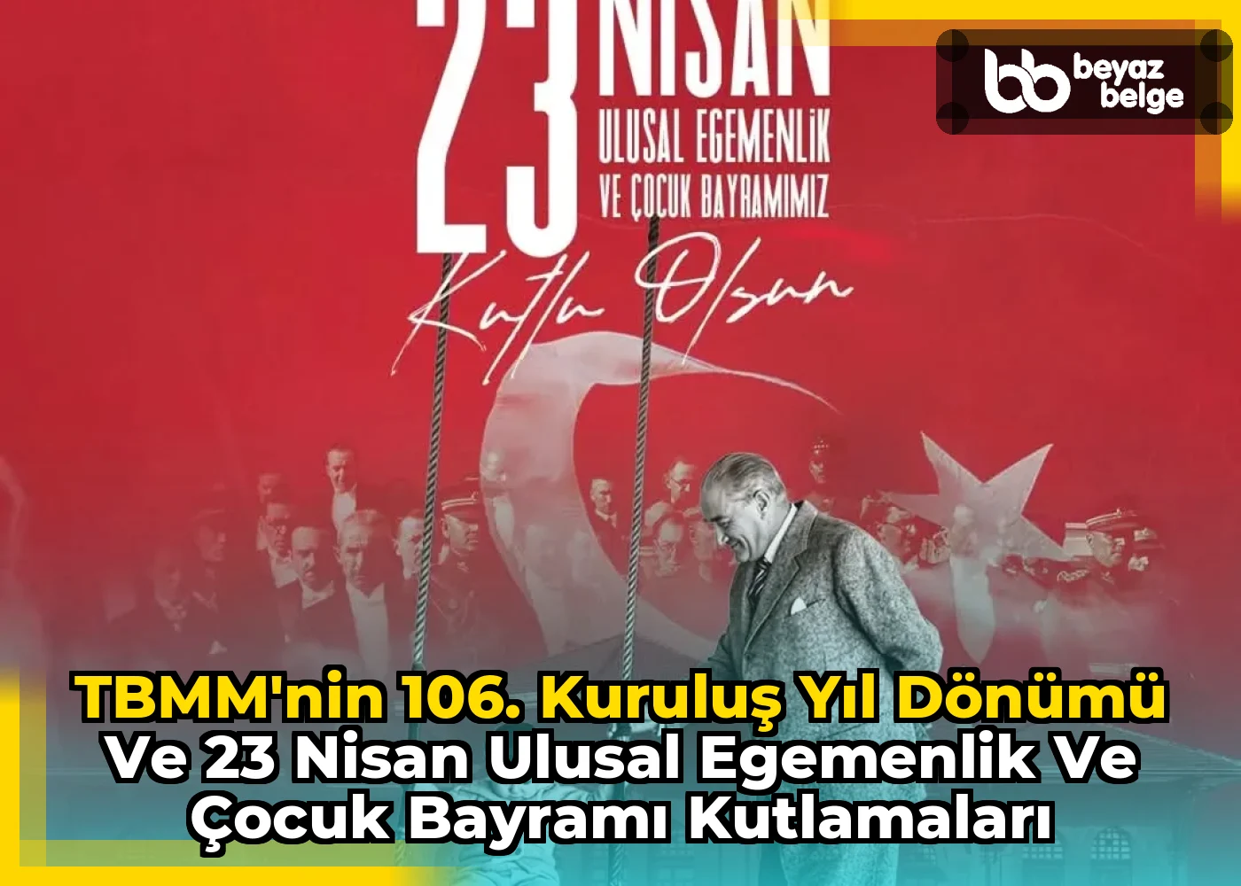 TBMM'nin 106. Kuruluş Yıl Dönümü ve 23 Nisan Ulusal Egemenlik ve Çocuk Bayramı Kutlamaları