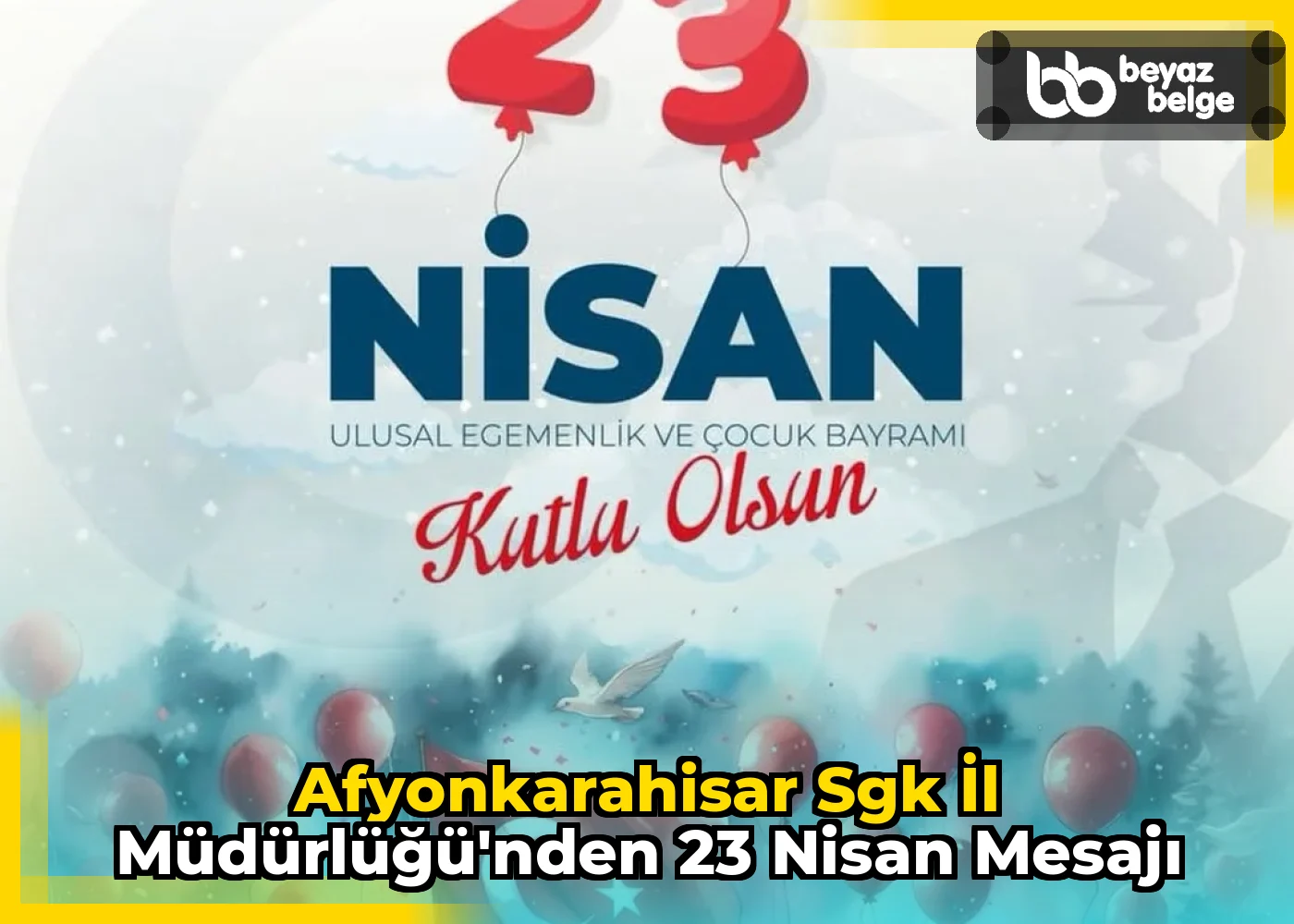 Afyonkarahisar Sgk İl Müdürlüğü'nden 23 Nisan Mesajı