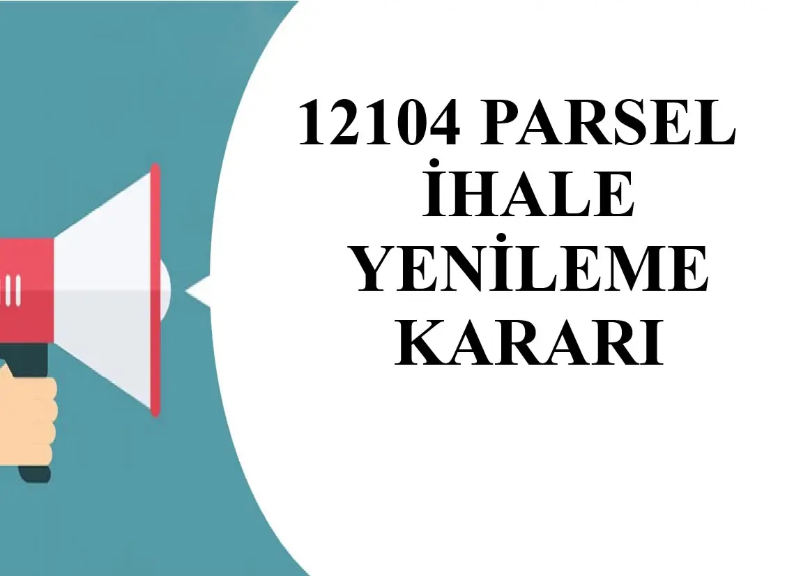 12104 Parsel Taşınmaz İhale İptal Edildi
