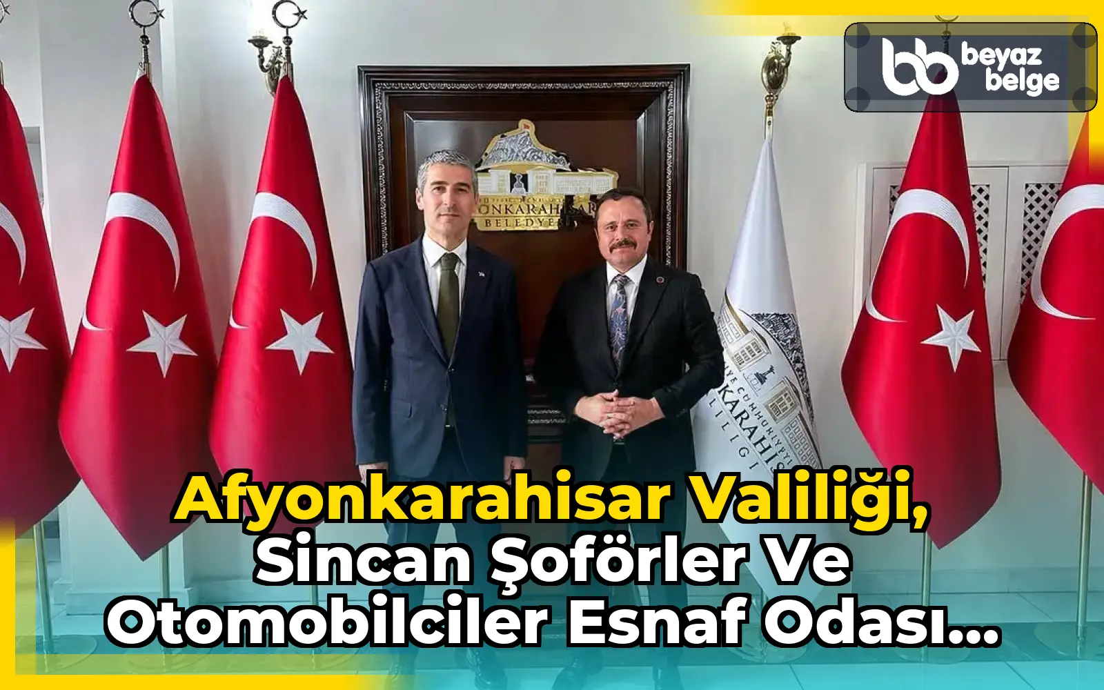 Afyonkarahisar Valiliği, Sincan Şoförler ve Otomobilciler Esnaf Odası Başkanı İsa Yalçın'ı Kabul Etti