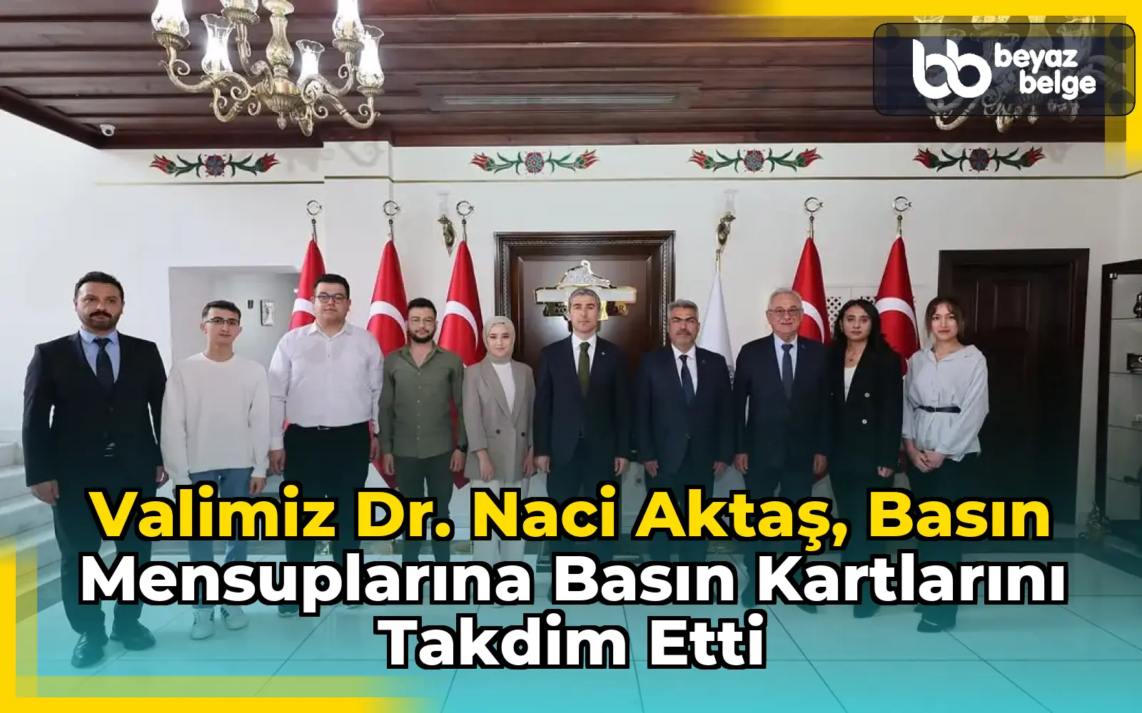 Valimiz Dr. Naci Aktaş, Basın Mensuplarına Basın Kartlarını Takdim Etti