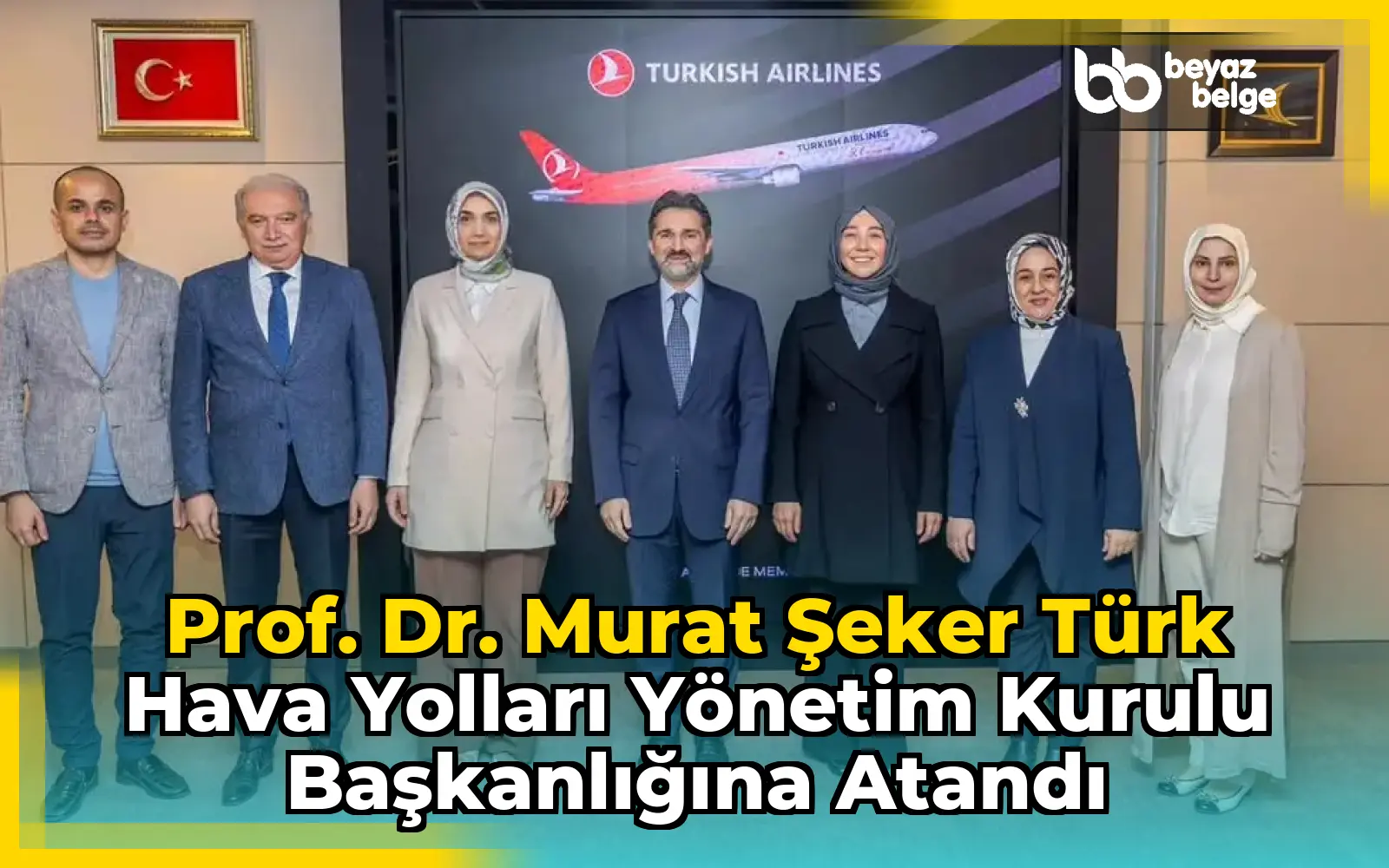 Prof. Dr. Murat Şeker Türk Hava Yolları Yönetim Kurulu Başkanlığına Atandı
