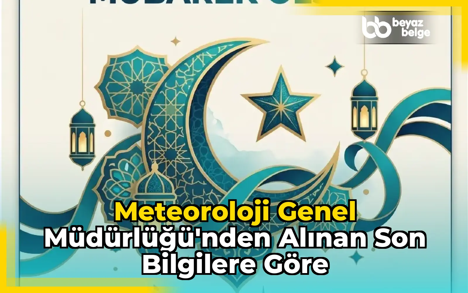 Meteoroloji Genel Müdürlüğü'nden Alınan Son Bilgilere Göre