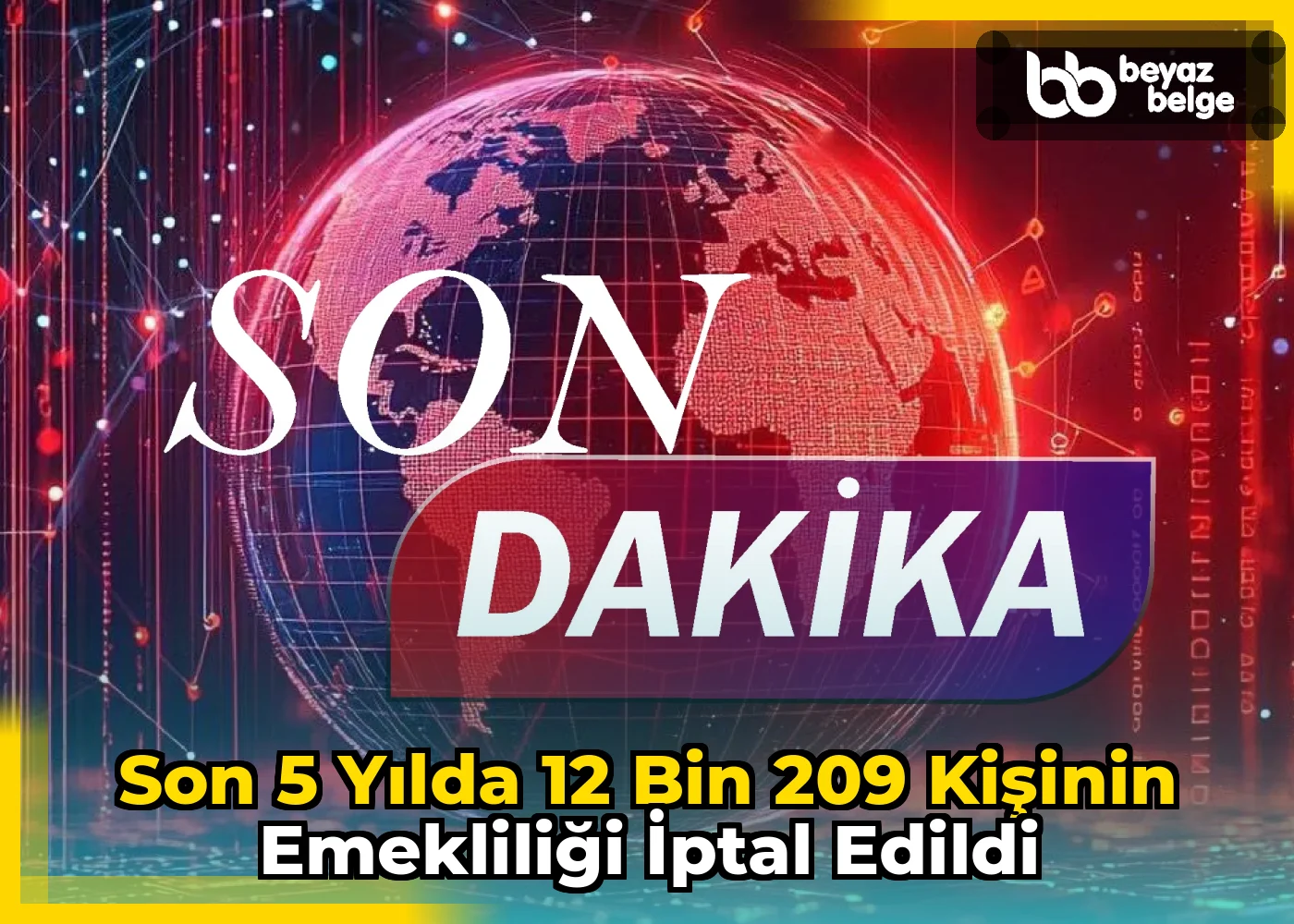 Son 5 Yılda 12 Bin 209 Kişinin Emekliliği İptal Edildi