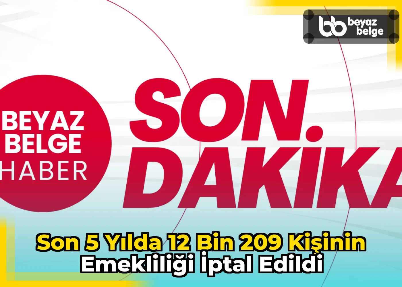 Son 5 Yılda 12 Bin 209 Kişinin Emekliliği İptal Edildi