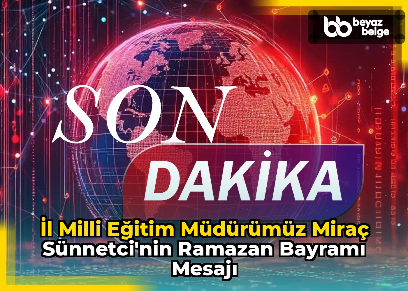 İl Milli Eğitim Müdürümüz Miraç Sünnetci'nin Ramazan Bayramı Mesajı
