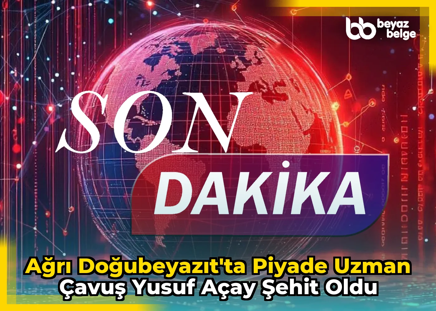 Ağrı Doğubeyazıt'ta Piyade Uzman Çavuş Yusuf Açay Şehit Oldu