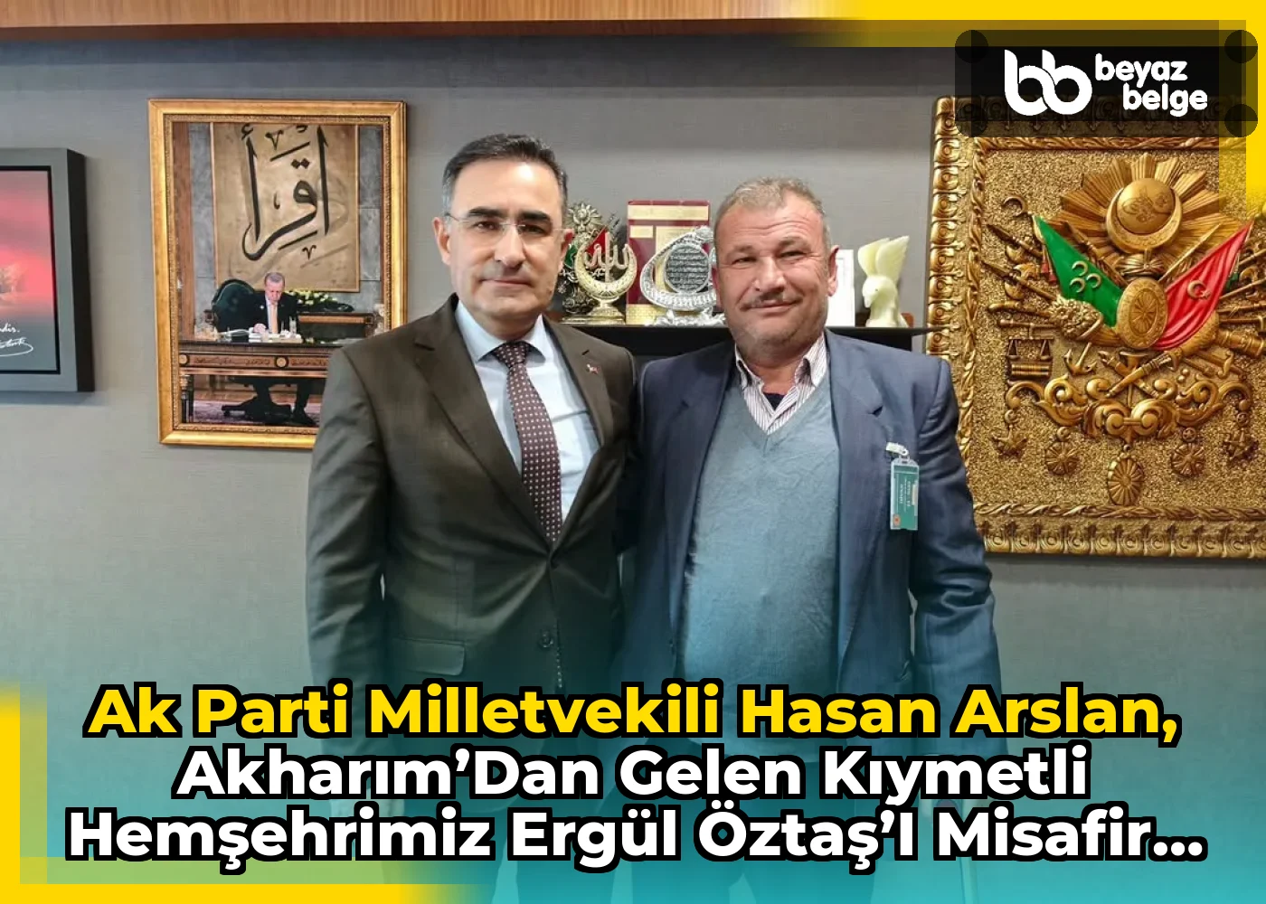 Ak Parti Milletvekili Hasan Arslan, Akharım’dan gelen kıymetli hemşehrimiz Ergül Öztaş’ı misafir etti