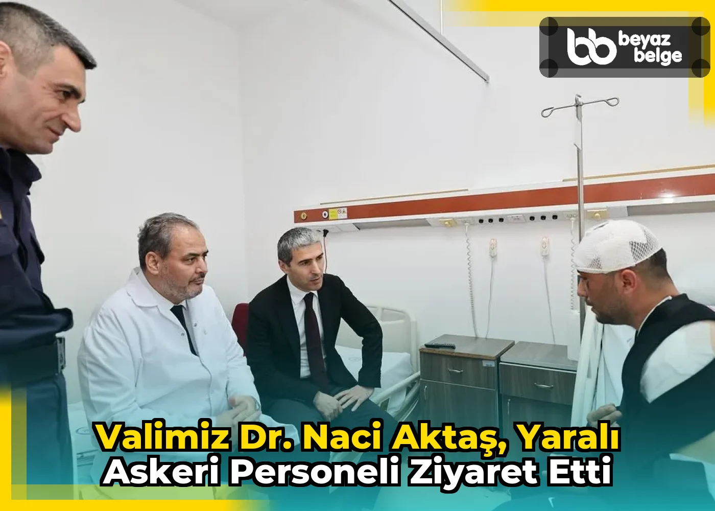 Valimiz Dr. Naci Aktaş, Yaralı Askeri Personeli Ziyaret Etti