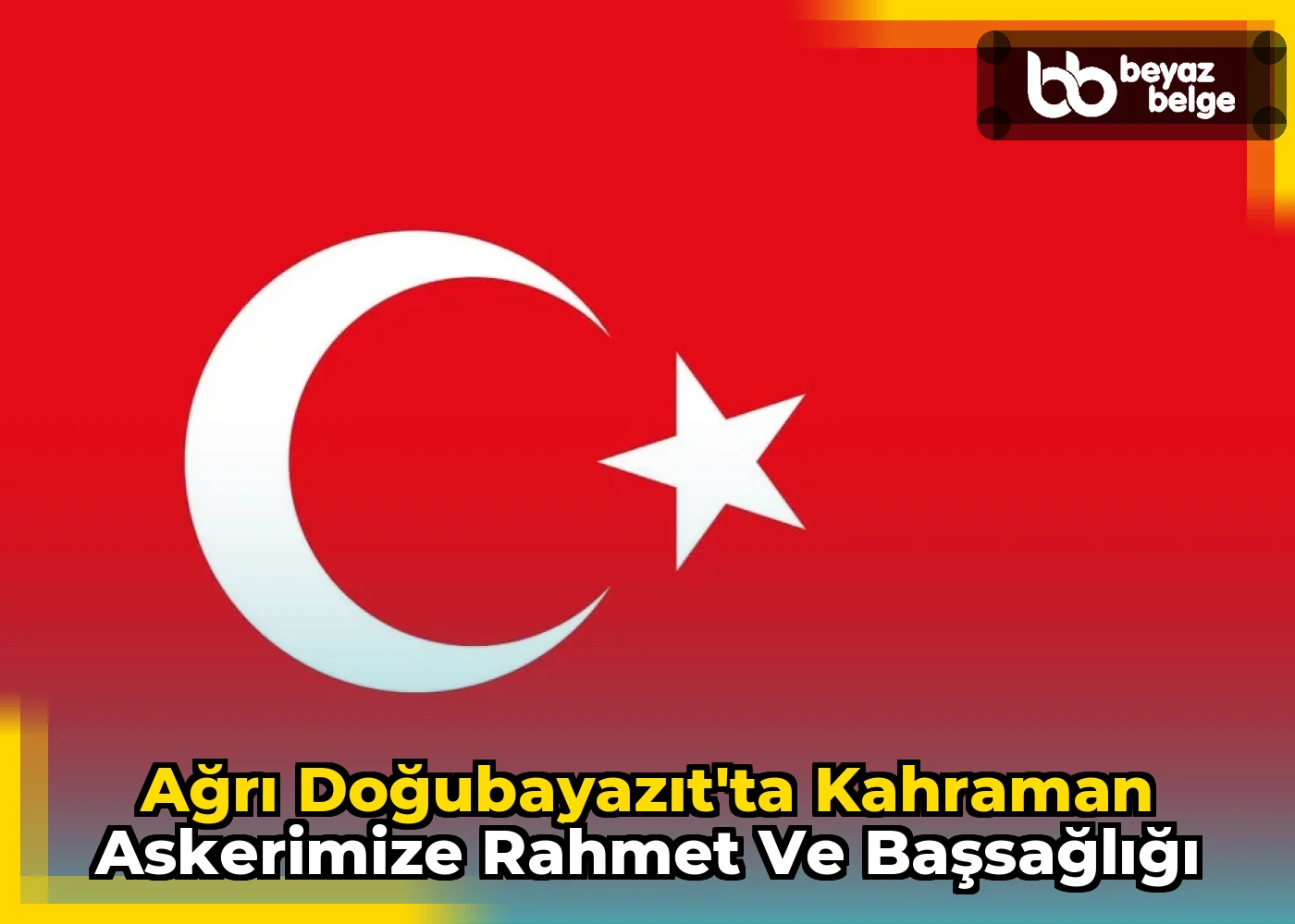 Ağrı Doğubayazıt'ta Kahraman Askerimize Rahmet ve Başsağlığı