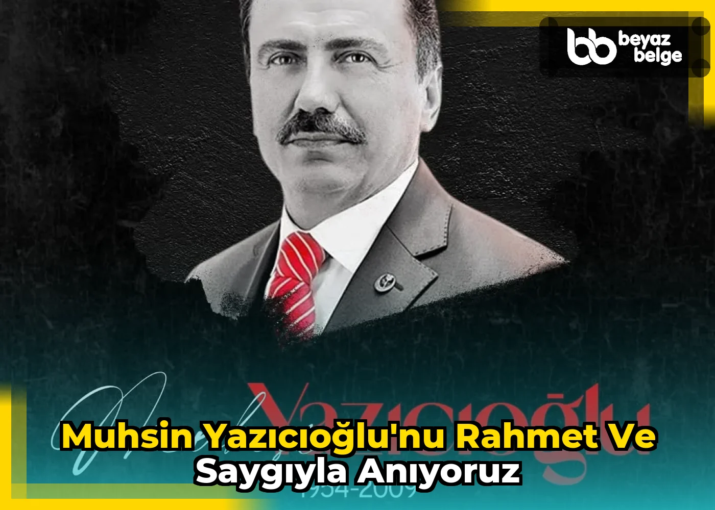 Muhsin Yazıcıoğlu'nu Rahmet ve Saygıyla Anıyoruz