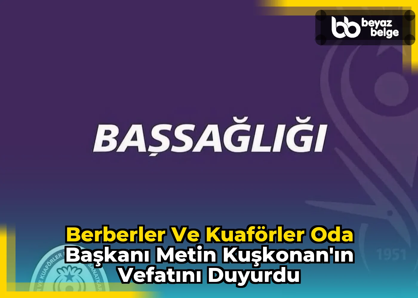Berberler ve Kuaförler Oda Başkanı Metin Kuşkonan'ın Vefatını Duyurdu