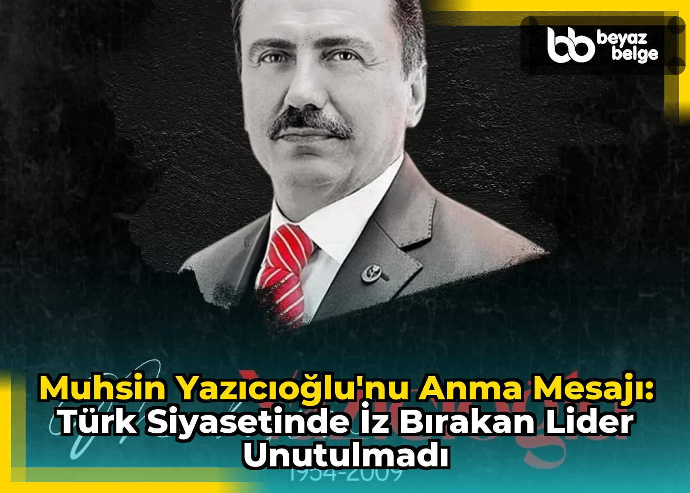 Muhsin Yazıcıoğlu'nu Anma Mesajı: Türk Siyasetinde İz Bırakan Lider Unutulmadı
