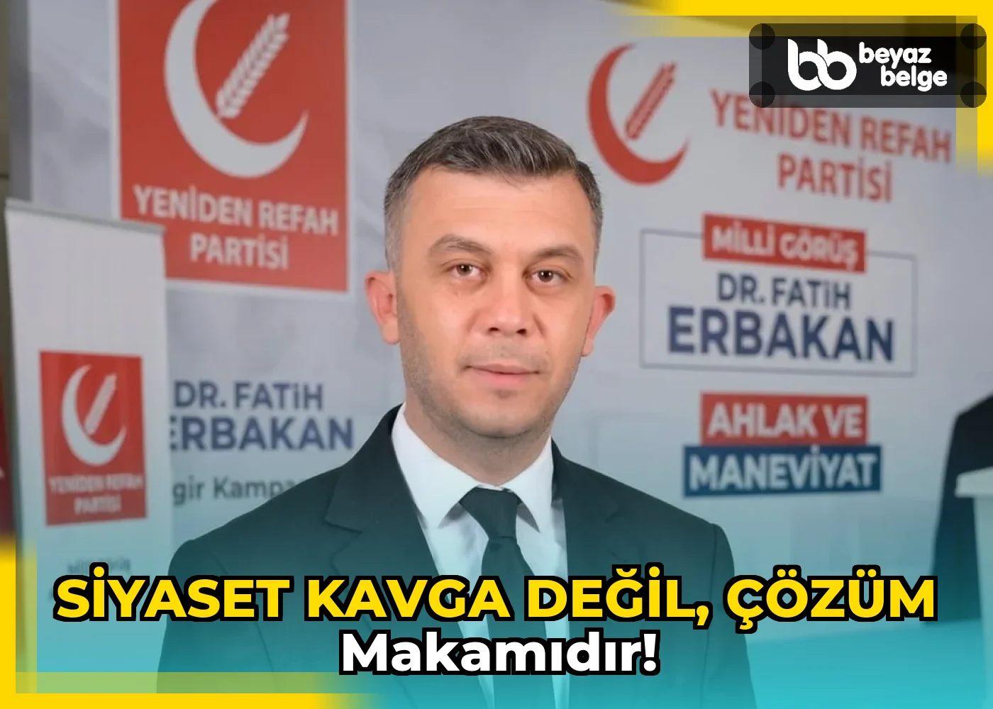SİYASET KAVGA DEĞİL, ÇÖZÜM MAKAMIDIR!