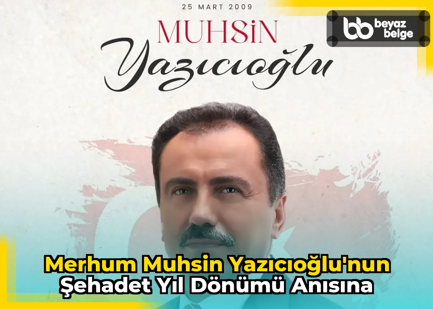 Merhum Muhsin Yazıcıoğlu'nun Şehadet Yıl Dönümü Anısına