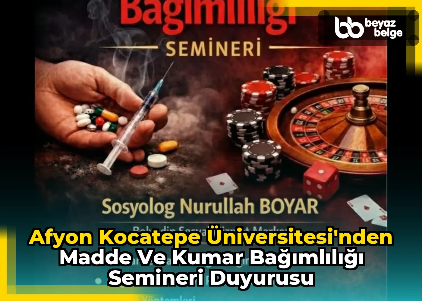 Afyon Kocatepe Üniversitesi'nden Madde ve Kumar Bağımlılığı Semineri Duyurusu