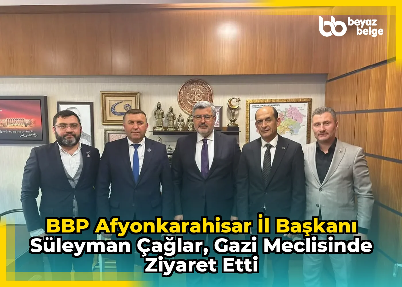 BBP Afyonkarahisar İl Başkanı Süleyman Çağlar, Gazi Meclisinde Ziyaret Etti