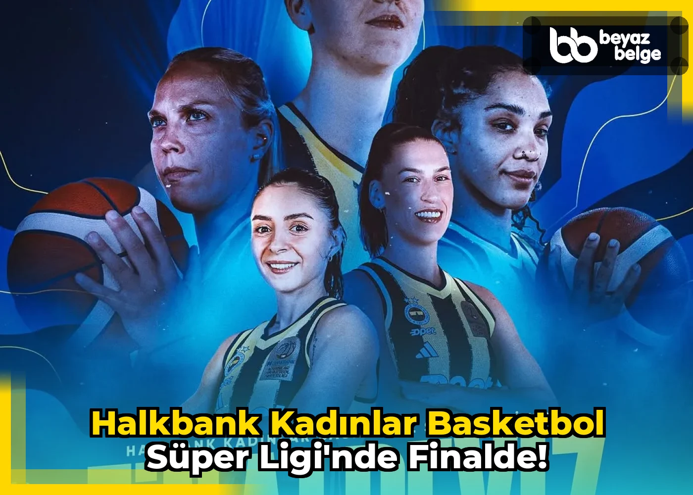 Halkbank Kadınlar Basketbol Süper Ligi'nde Finalde!