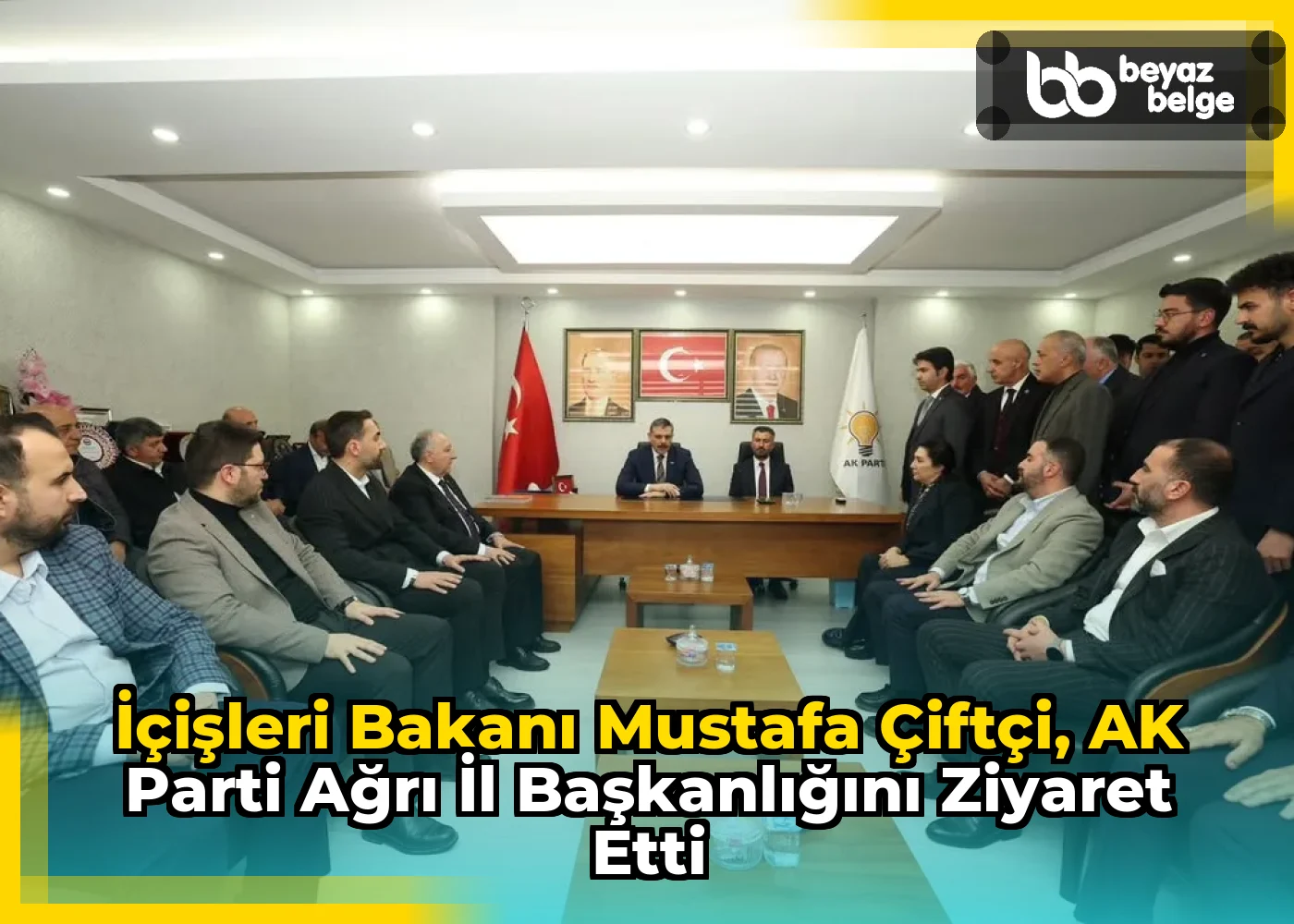 İçişleri Bakanı Mustafa Çiftçi, AK Parti Ağrı İl Başkanlığını Ziyaret Etti