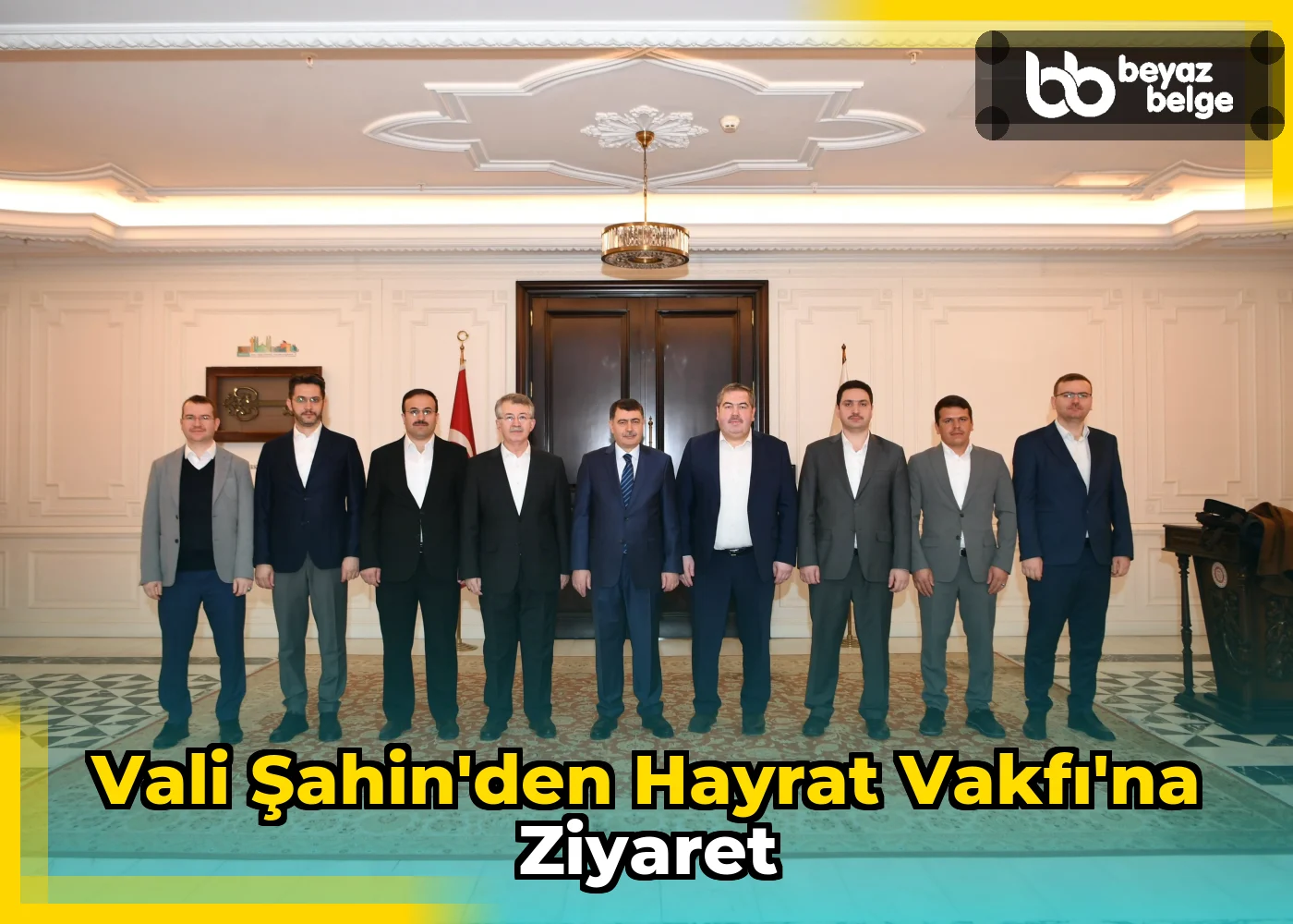 Vali Şahin'den Hayrat Vakfı'na Ziyaret