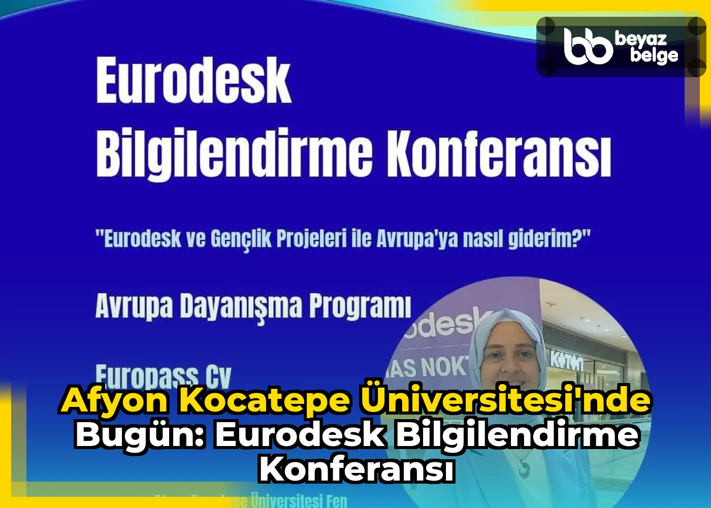 Afyon Kocatepe Üniversitesi'nde Bugün: Eurodesk Bilgilendirme Konferansı