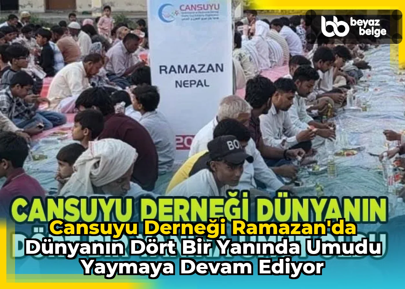 Cansuyu Derneği Ramazan'da Dünyanın Dört Bir Yanında Umudu Yaymaya Devam Ediyor