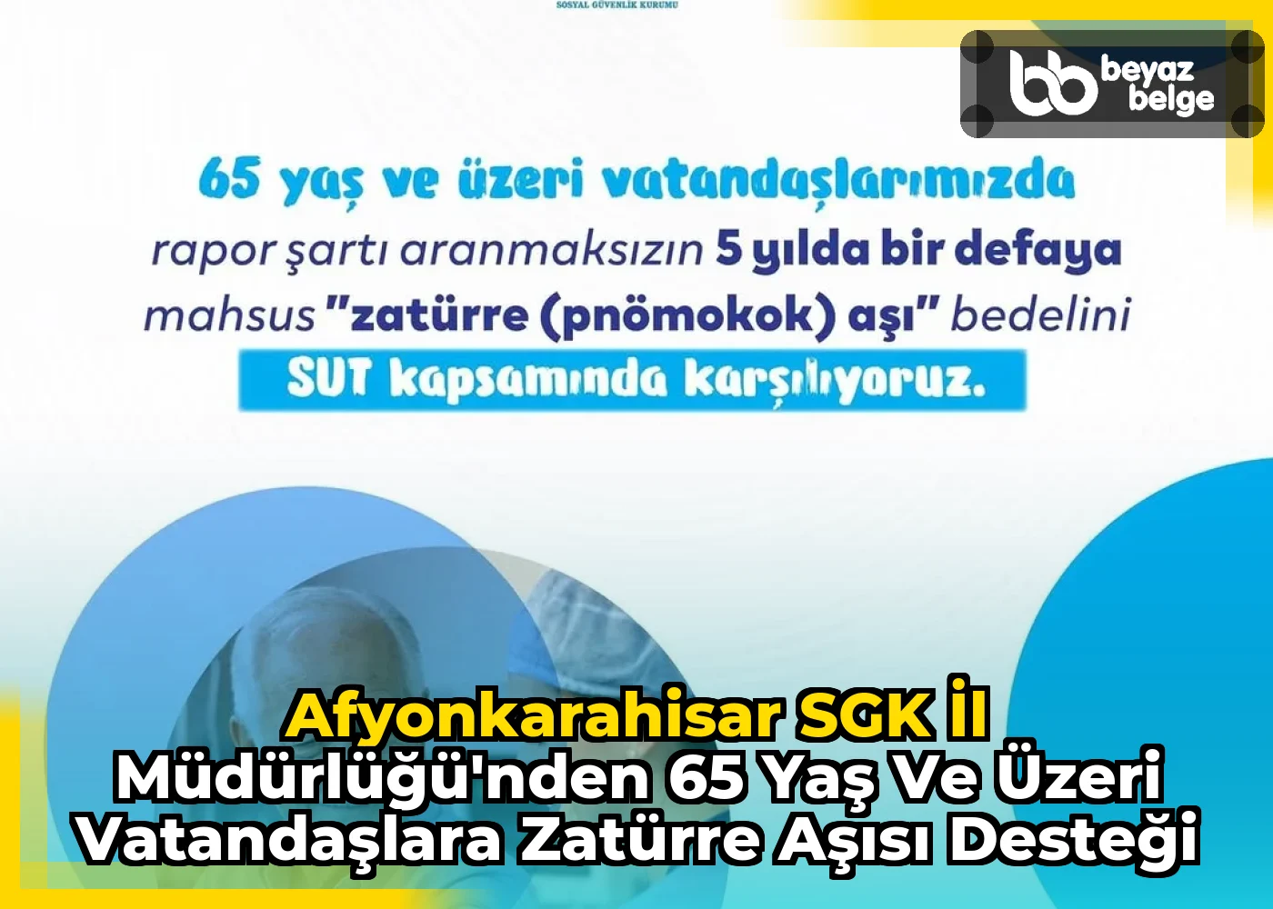 Afyonkarahisar SGK İl Müdürlüğü'nden 65 Yaş ve Üzeri Vatandaşlara Zatürre Aşısı Desteği
