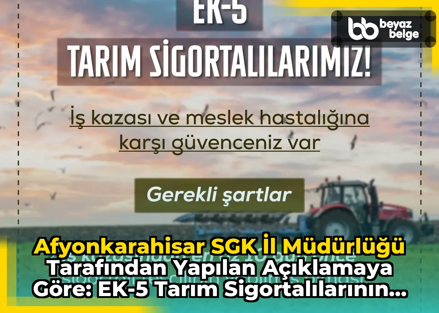 Afyonkarahisar SGK İl Müdürlüğü Tarafından Yapılan Açıklamaya Göre: EK-5 Tarım Sigortalılarının Önemi