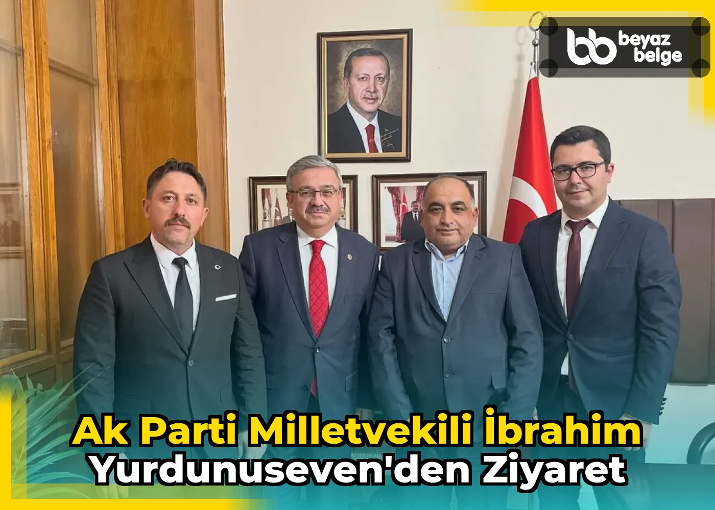 Ak Parti Milletvekili İbrahim Yurdunuseven'den Ziyaret