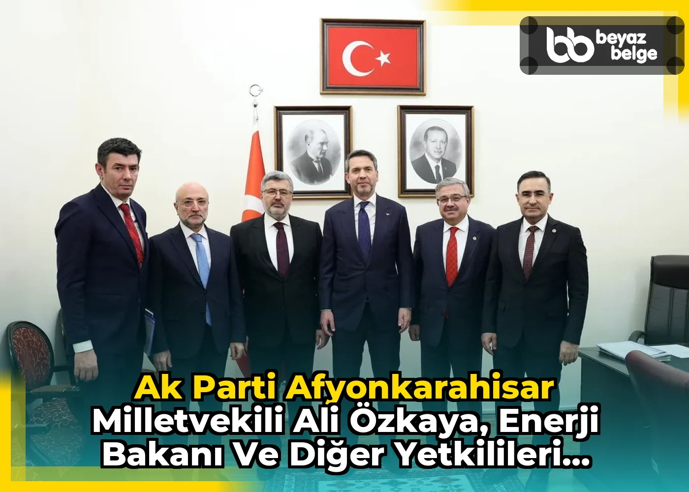 Ak Parti Afyonkarahisar Milletvekili Ali Özkaya, Enerji Bakanı ve Diğer Yetkilileri Ziyaret Etti