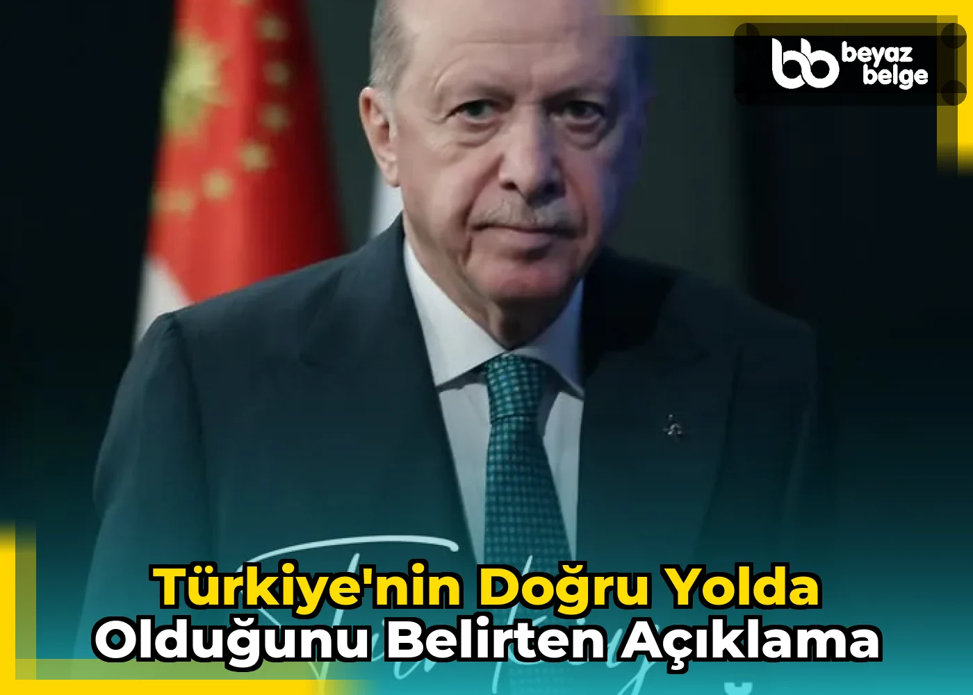 Türkiye'nin Doğru Yolda Olduğunu Belirten Açıklama