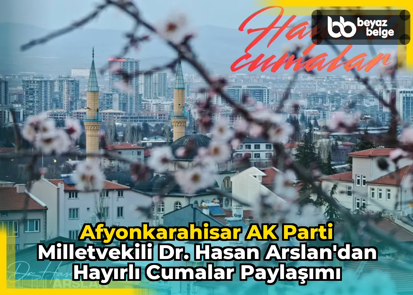 Afyonkarahisar AK Parti Milletvekili Dr. Hasan Arslan'dan Hayırlı Cumalar Paylaşımı