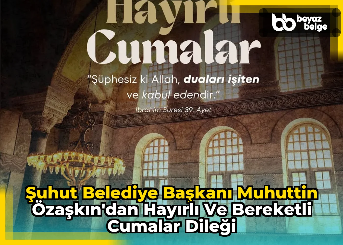 Şuhut Belediye Başkanı Muhuttin Özaşkın'dan Hayırlı ve Bereketli Cumalar Dileği