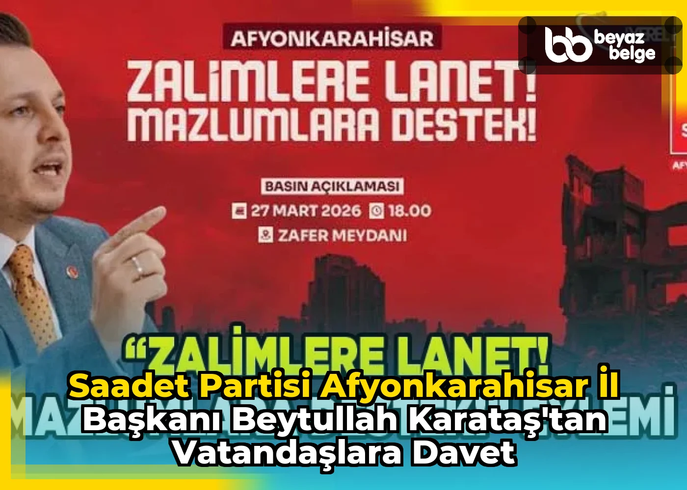 Saadet Partisi Afyonkarahisar İl Başkanı Beytullah Karataş'tan Vatandaşlara Davet