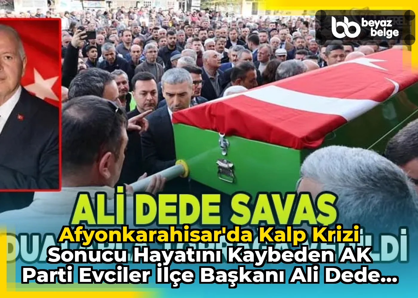 Afyonkarahisar'da Kalp Krizi Sonucu Hayatını Kaybeden AK Parti Evciler İlçe Başkanı Ali Dede Savaş