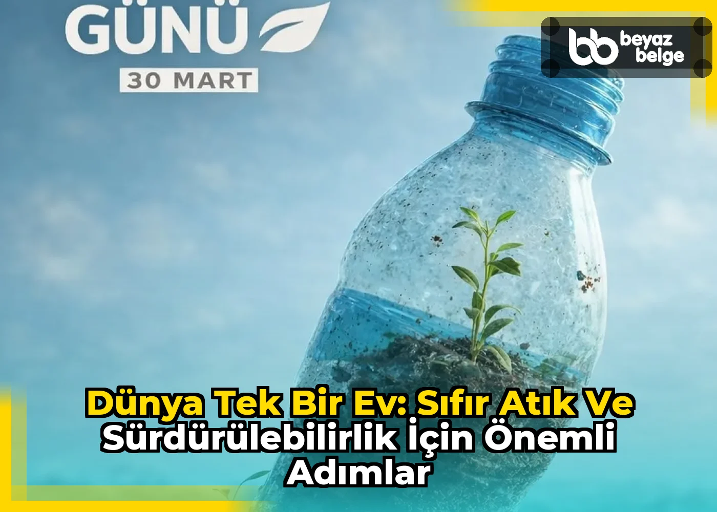 Dünya Tek Bir Ev: Sıfır Atık ve Sürdürülebilirlik İçin Önemli Adımlar