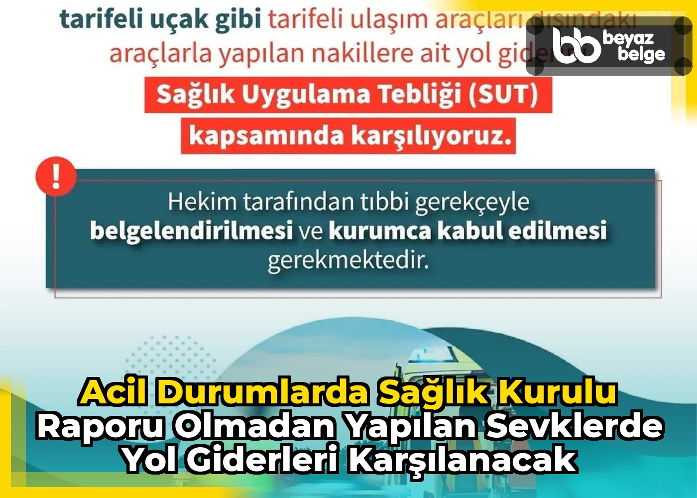 Acil Durumlarda Sağlık Kurulu Raporu Olmadan Yapılan Sevklerde Yol Giderleri Karşılanacak