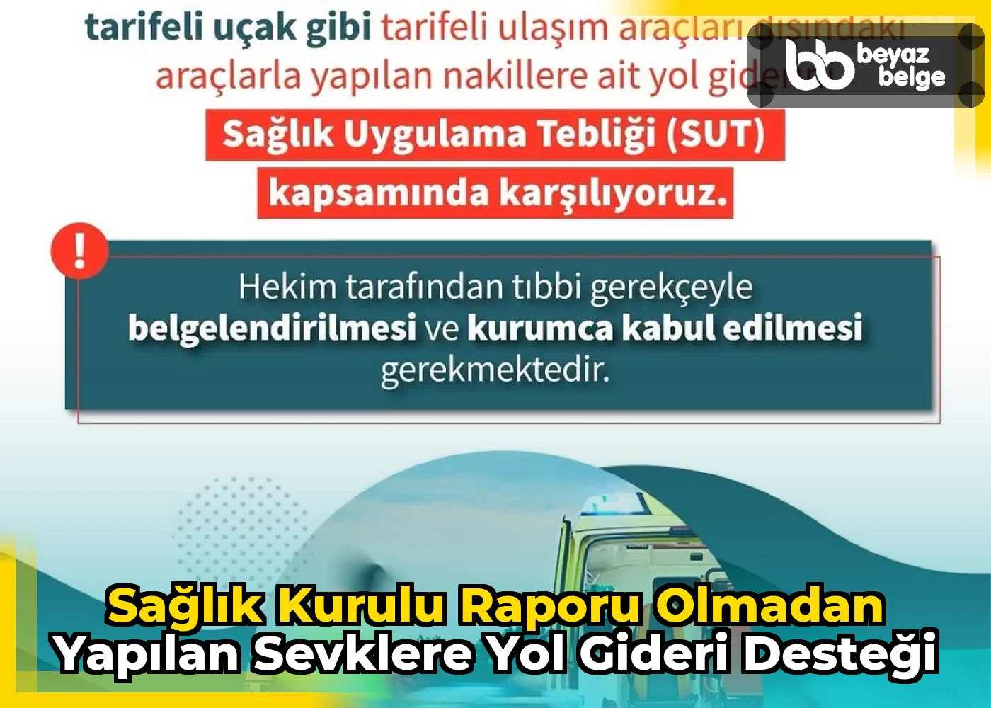 Sağlık Kurulu Raporu Olmadan Yapılan Sevklere Yol Gideri Desteği
