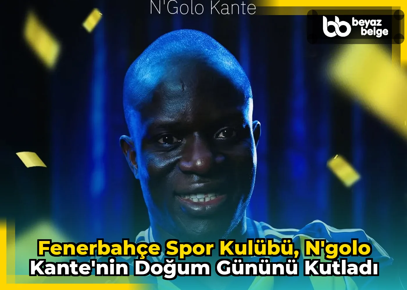 Fenerbahçe Spor Kulübü, N'Golo Kante'nin Doğum Gününü Kutladı