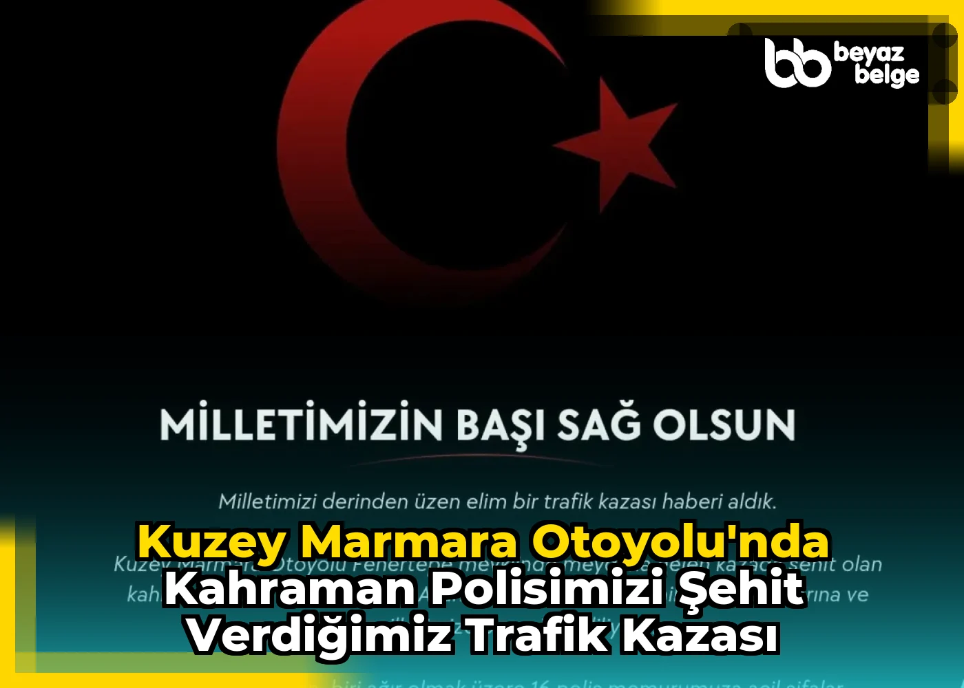 Kuzey Marmara Otoyolu'nda Kahraman Polisimizi Şehit Verdiğimiz Trafik Kazası