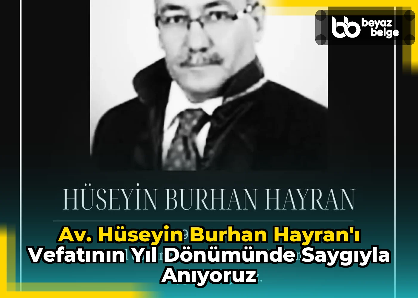 Av. Hüseyin Burhan Hayran'ı Vefatının Yıl Dönümünde Saygıyla Anıyoruz