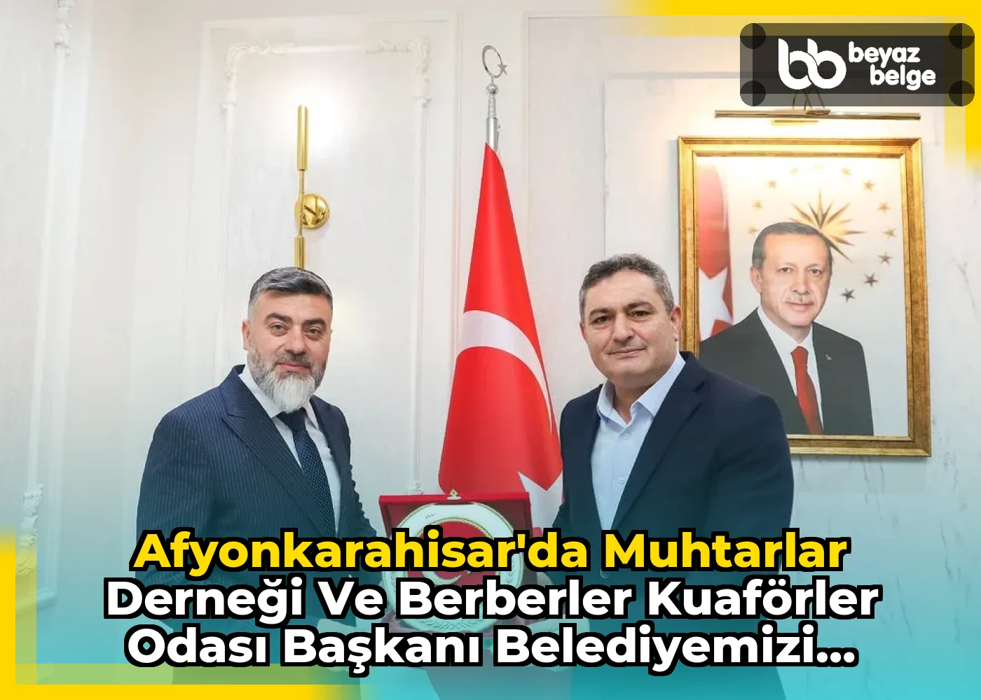 Afyonkarahisar'da Muhtarlar Derneği ve Berberler Kuaförler Odası Başkanı Belediyemizi Ziyaret Etti