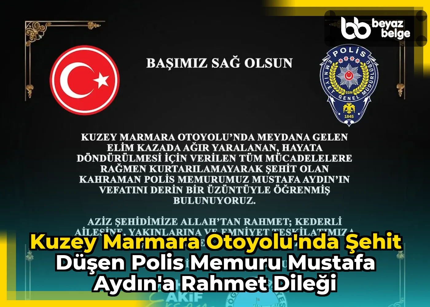Kuzey Marmara Otoyolu'nda Şehit Düşen Polis Memuru Mustafa Aydın'a Rahmet Dileği