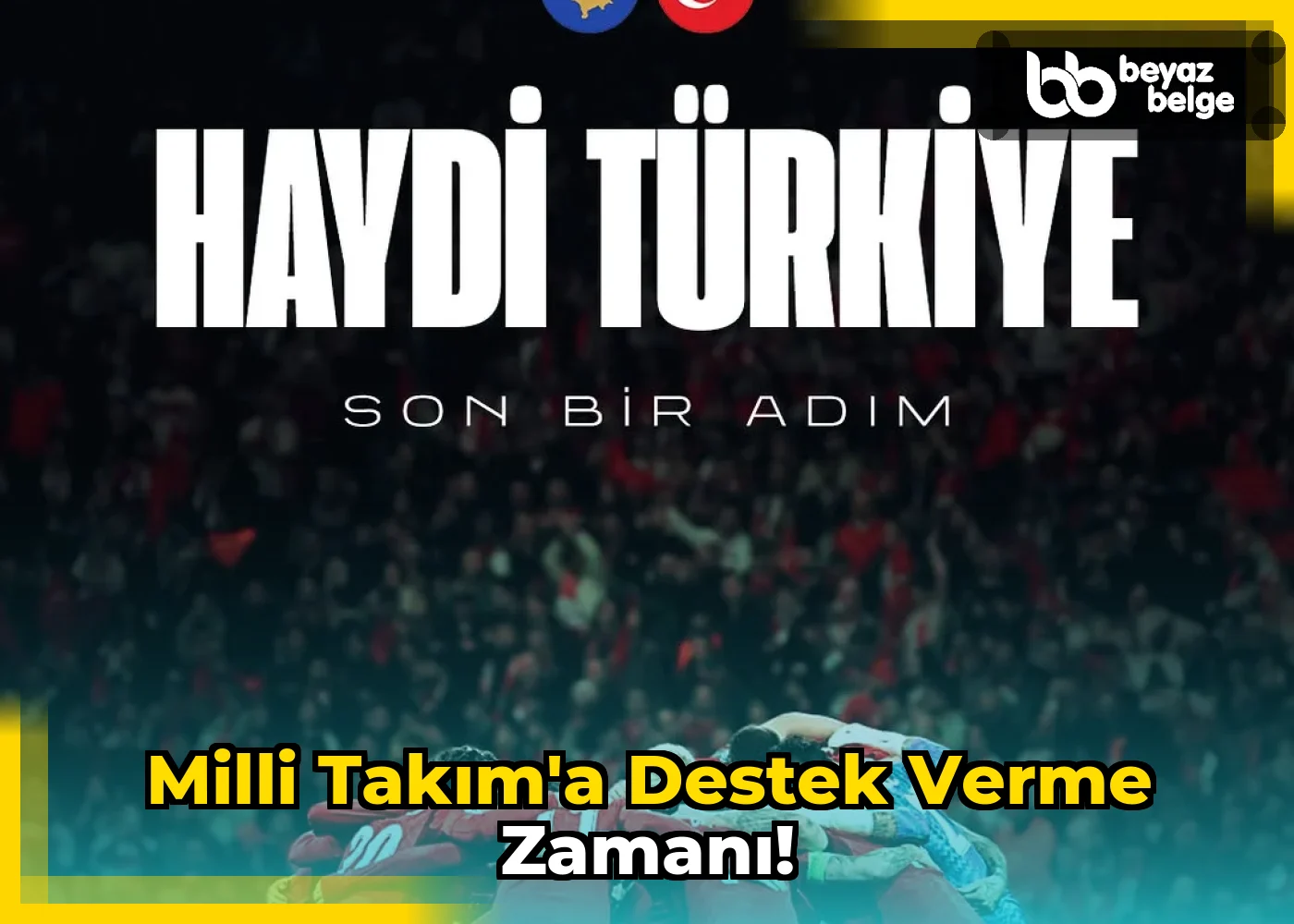 Milli Takım'a Destek Verme Zamanı!